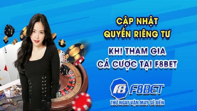 Các biện phải nhà cái F8bet bảo vệ quyền sự riêng tư của thành viên