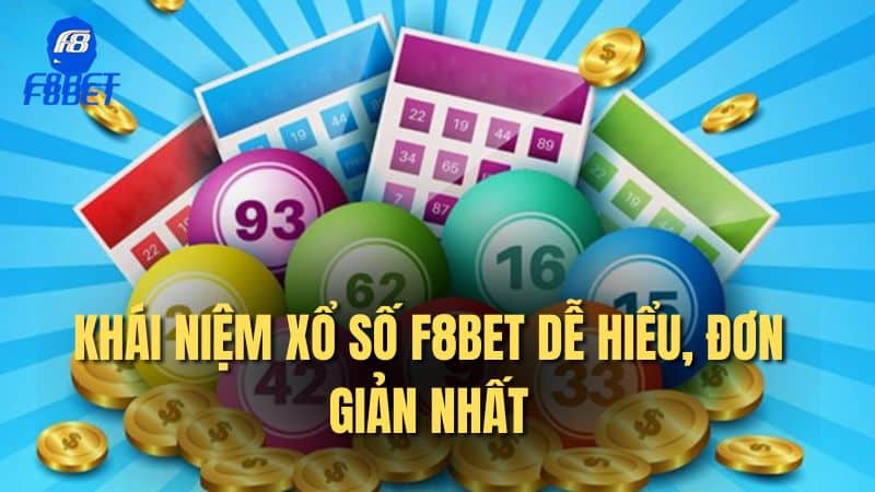 Khái niệm xổ số F8bet dễ hiểu, đơn giản nhất