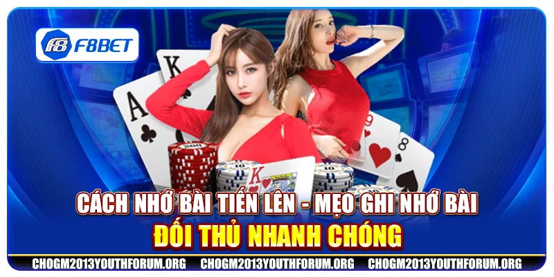 Cách nhớ bài Tiến Lên - Mẹo ghi nhớ bài đối thủ nhanh chóng